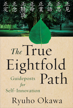 Paperback The True Eightfold Path: Guideposts for Self-Innovation Book
