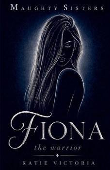 Fiona: The Warrior (The Maughty Sisters)