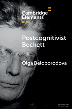 Postcognitivist Beckett (Elements in Beckett Studies) - Book  of the Elements in Beckett Studies