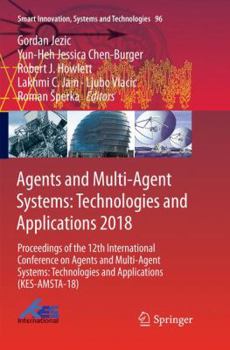 Paperback Agents and Multi-Agent Systems: Technologies and Applications 2018: Proceedings of the 12th International Conference on Agents and Multi-Agent Systems Book