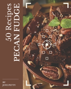 Paperback 50 Pecan Fudge Recipes: A Pecan Fudge Cookbook You Will Need Book