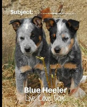 Paperback Blue Heeler - Live Love Dogs!: Composition Notebook for Dog Lovers Book