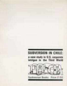 Subversion in Chile: A case study in U.S. corporate intrigue in the Third World
