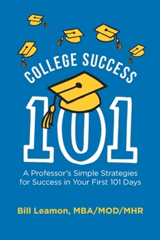 Paperback College Success 101: A Professor's Simple Strategies for Success in Your First 101 Days Book