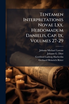Paperback Tentamen Interpretationis Novae Lxx. Hebdomadum Danielis, Cap. Ix, Volumes 27-29 Book