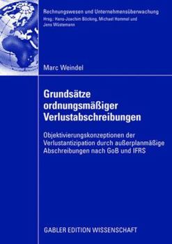 Paperback Grundsätze Ordnungsmäßiger Verlustabschreibungen: Objektivierungskonzeptionen Der Verlustantizipation Durch Außerplanmäßige Abschreibungen Nach Gob Un [German] Book