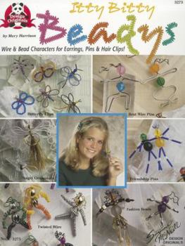 Paperback Itty Bitty Beadys: Wire & Bead Characters for Earrings, Pins & Hair Clips! Book