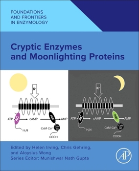 Cryptic Enzymes and Moonlighting (Foundations and Frontiers in Enzymology)