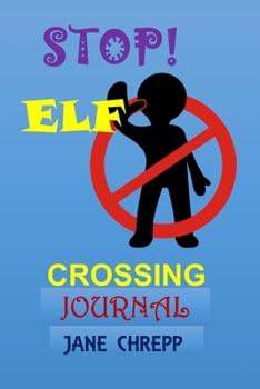 Paperback Stop! Elf Crossing Journal: Christmas All Purpose 6x9 Blank Lined Note-Book Journal College Wide Ruled Planner Organizer Doodle Diary Book