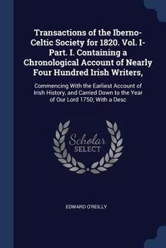 Paperback Transactions of the Iberno-Celtic Society for 1820. Vol. I-Part. I. Containing a Chronological Account of Nearly Four Hundred Irish Writers,: Commenci Book