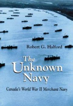 Paperback The Unknown Navy: Canada's World War II Merchant Navy Book