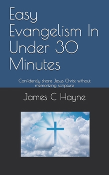 Paperback Easy Evangelism In Under 30 Minutes: Confidently share Jesus Christ without memorizing scripture Book