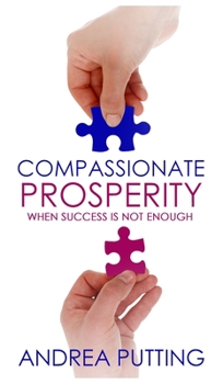 Hardcover Compassionate Prosperity: When Success is Not Enough Book