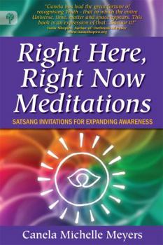 Paperback Right Here, Right Now Meditations - Satsang Invitations for Expanding Awareness Book