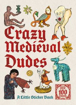 Paperback Crazy Medieval Dudes: A Little Sticker Book