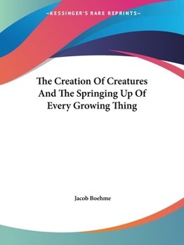 Paperback The Creation Of Creatures And The Springing Up Of Every Growing Thing Book