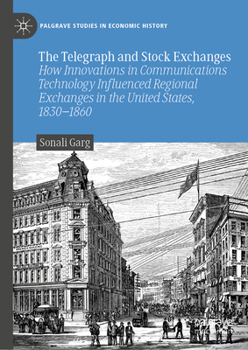Innovations in Communications Technology and the NYSE: How the Telegraph Transformed the Structure of Securities Markets in the US, 1830–1860