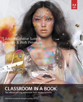 Paperback Adobe Creative Suite 6 Design & Web Premium Classroom in a Book: The Official Training Workbook from Adobe Systems [With DVD ROM] Book