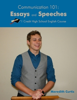 Paperback Communication 101: Essays & Speeches: One Credit High School English Course Book