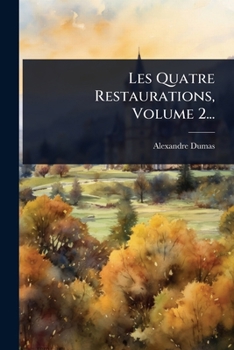 Paperback Les Quatre Restaurations, Volume 2... [French] Book