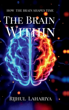 Hardcover The Brain Within: How the brain shapes time Book