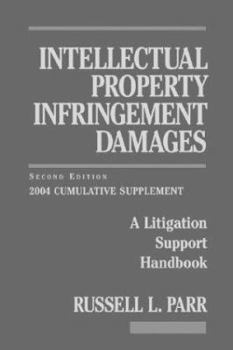 Paperback Intellectual Property Infringement Damages: A Litigation Support Handbook, 2004 Cumulative Supplement Book