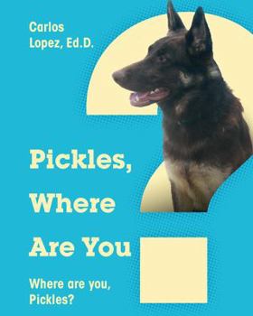 Hardcover Pickles, Where Are You? Where Are You, Pickles? Book