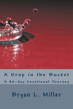 Paperback A Drop in the Bucket: A 40-day Devotional Journey Book