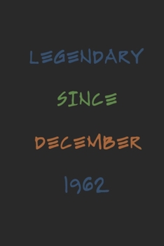 Legendary Since December 1962 Notebook Birthday Gift: Lined Journal / Notebook Gift, 120 Pages, 6x9, Soft Cover, Matte Finish