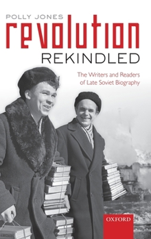 Hardcover Revolution Rekindled: The Writers and Readers of Late Soviet Biography Book