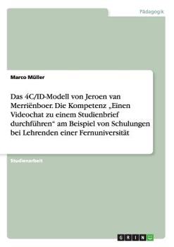 Paperback Das 4C/ID-Modell von Jeroen van Merriënboer. Die Kompetenz "Einen Videochat zu einem Studienbrief durchführen" am Beispiel von Schulungen bei Lehrende [German] Book