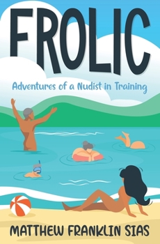 Paperback Frolic: Adventures of a Nudist in Training Book