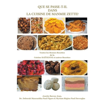 Que Se Passe-T-Il Dans La Cuisine de Manmie Zette?: Toutes les Bonnes Recettes de la Cuisine HAÏTIENNE et autres Recettes (French Edition)