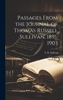 Hardcover Passages From the Journal of Thomas Russell Sullivan, 189!-1903 Book