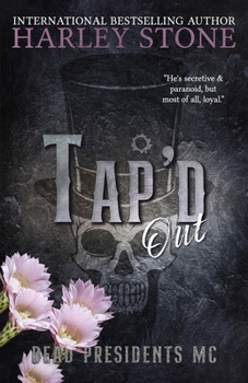 Tap'd Out - Book #5 of the Dead Presidents MC