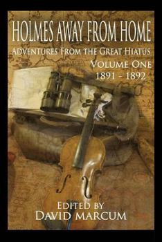 Paperback Holmes Away From Home, Adventures From the Great Hiatus Volume I: 1891-1892 Book