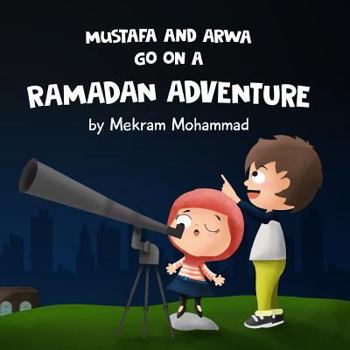 Paperback Mustafa and Arwa go on a Ramadan Adventure! Book