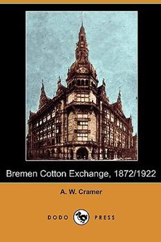 Paperback Bremen Cotton Exchange, 1872/1922 (Dodo Press) Book