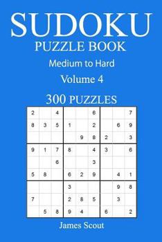 Paperback 300 Medium to Hard Sudoku Puzzle Book: Volume 4 Book