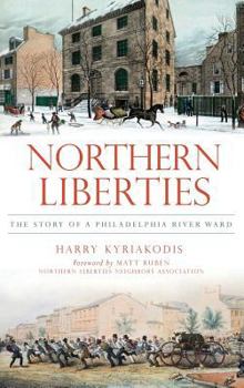 Hardcover Northern Liberties: The Story of a Philadelphia River Ward Book