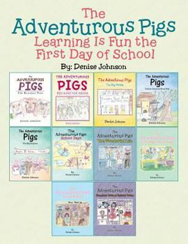 Paperback The Adventurous Pigs: Learning Is Fun the First Day of School Book