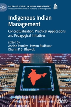 Hardcover Indigenous Indian Management: Conceptualization, Practical Applications and Pedagogical Initiatives Book
