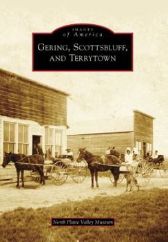 Gering, Scottsbluff, and Terrytown (Images of America: Nebraska) - Book  of the Images of America: Nebraska