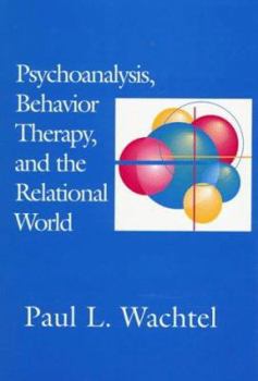 Hardcover Psychoanalysis, Behavior Therapy, and the Relational World (Psychotherapy Integration) Book