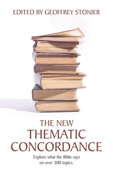 Paperback The New Thematic Concordance: Explore What the Bible Says Arranged in Over 300 Topics Book