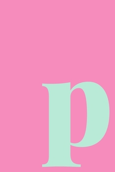 p | Sketchbook: Small Blank Journal for Creative Drawing, Sketching, and Doodling | Cute Personalized Initial Monogram Cover Design in Fun Colors