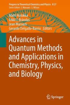 Hardcover Advances in Quantum Methods and Applications in Chemistry, Physics, and Biology Book