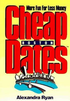 Paperback Cheap Dates - Boston: More Fun for Less Money Book