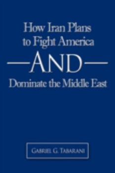 Paperback How Iran Plans to Fight America And Dominate the Middle East Book