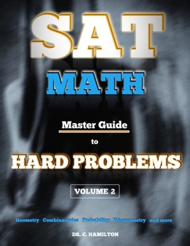 Paperback SAT Math: Master Guide To Hard Problems Volume 2: Subject Reviews... 800+ Problems... Detailed Solutions... Explained Like a Tut Book